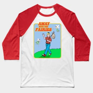 Away with the Fairies Baseball T-Shirt